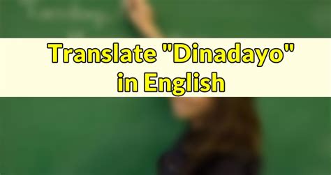 Dinadayo in English .